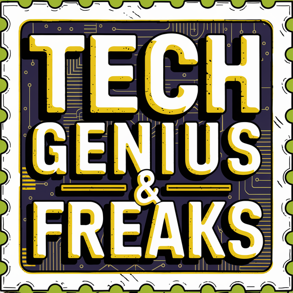 Tech genius & freaks